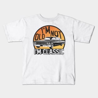 I'm Not Old I'm Classic Kids T-Shirt